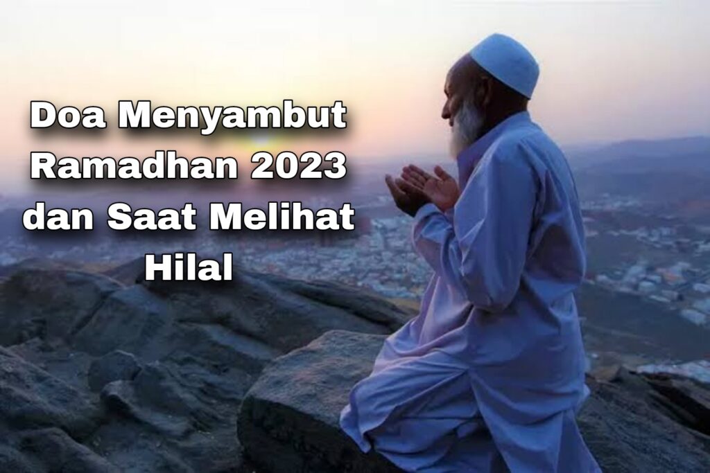 Baca Doa Ini Untuk Menyambut Bulan Ramadhan 2023 dan Saat Melihat Hilal