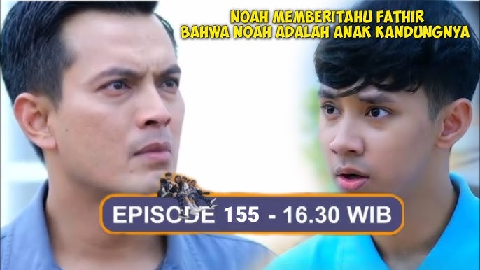 Magic 5 Episode 155 Selasa, 22 Agustus 2023: Noah Memberitahu Fathir Bahwa Noah Adalah Anak Kandungnya