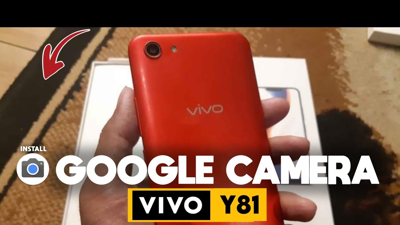 Download Google Camera (GCAM) untuk Vivo Y81 dan Cara Memasang Nya