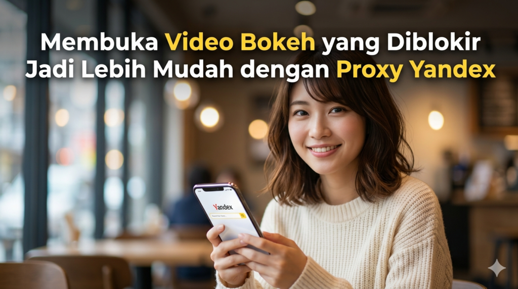 Wanita tersenyum di kafe memegang ponsel menampilkan logo Yandex; teks judul promosikan buka video diblokir dengan Proxy Yandex.